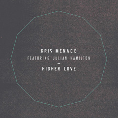 Kris Menace feat. Julian Hamilton - Higher Love (Tobtok Remix)