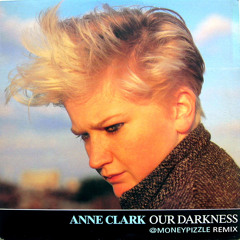 Anne Clark - Our Darkness (☠★☠ M✪N∃Y ₱ ★☠★ REMIX)