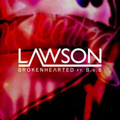 Lawson - Brokenhearted ft. BoB (Full)
