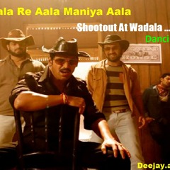 AALA RE AALA MANIYA AALA - Shootout At Wadala -  DEMO