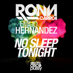 Ronn Carroll & Emilio Hernandez - No Sleep Tonight (Original Mix)