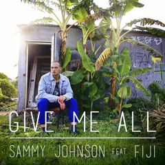 'Give Me All' by Sammy Johnson ft FIJI (Prod. Noah Cronin)