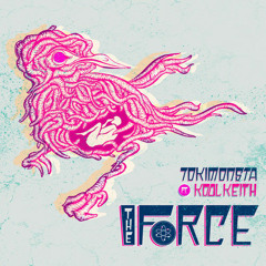 TOKiMONSTA -  The Force (feat. Kool Keith) [Star Slinger Remix]
