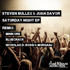 Steven Bullex, Juan Davor - Saturday Night (Nicholas D. Rossi & MorganJ Remix) [MINIMUM ADDICTION]