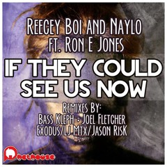 Reecey Boi & Naylo ft. Ron E Jones-If They Could See Us Now(Joel Fletcher Remix) *31 Electro Charts*