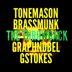 Tone Mason Ft. Brassmunk x Graph Nobel x G Stokes - The Throwback [Prod. By @tonemason]