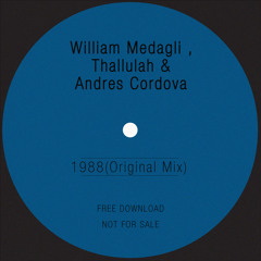 William Medagli , Thallulah & Andres Cordova  - 1988 (Original Mix) ►FREE DOWNLOAD