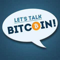 E08 - Our Bright Future - Let's Talk Bitcoin!