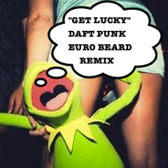 Get Lucky (Euro Beard Remix)