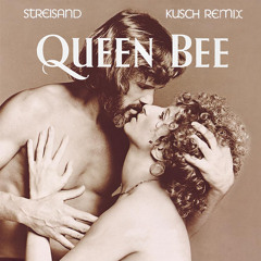 Barbra Streisand - Queen Bee (Kusch Remix)