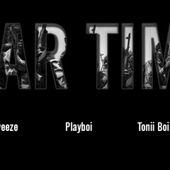 War Time ft. PWeeze, Playboi, Tonii Boii
