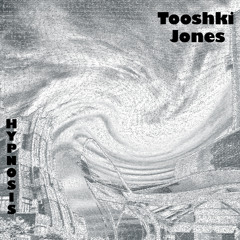 Tooshki Jones - Hypnosis