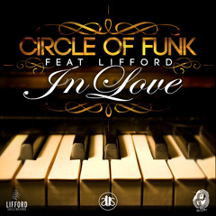 Circle Of Funk Ft. Lifford - In Love (All 3 Mixes)