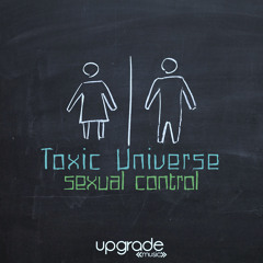 Toxic Universe - Sexual Control (Original Mix)