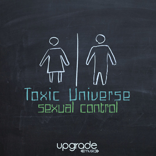 Toxic Universe - Sexual Control (Original Mix)