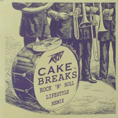 Cake's Breaks - Rock n Roll Lifestyle Remix