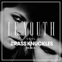 Le Youth - Cool (Brass Knuckles Remix)
