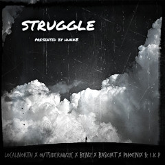 Struggle (Prod. by hunkE) Feat. Outsider Muzic, Ben Z, Baskiat, Phoenix, & IKP
