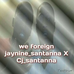 Jaynine X Cj_santanna Foreign
