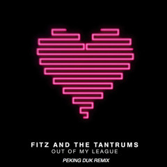 Fitz & The Tantrums - Out Of My League (Peking Duk Remix)