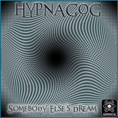 Hypnagog - Somebody Else's Dream