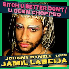 Johnny Dynell feat. Jamil LaBeija - U Been Chopped