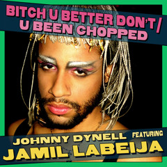 Johnny Dynell feat. Jamil LaBeija - Bitch U Better Don't (Original)