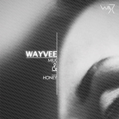 Wayvee - Milk & Honey (Darker Than Wax Free Download)