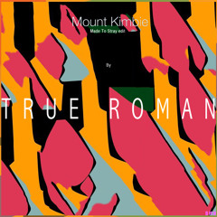 Mount Kimbie - Made To Stray (True Roman Edit)
