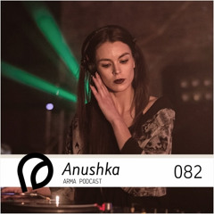ARMA PODCAST 082: Anushka @ Manday