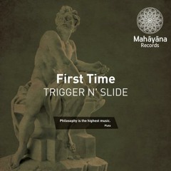 Trigger N' Slide - First Time (Radio Edit) | Mahayana Records