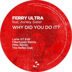 Ferry Ultra feat. Ashley Slater - Why Did You Do It? (The Reflex Re-Vision Mix)