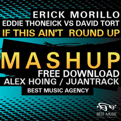 Erick Morillo, David Tort - If This Ain't  Round Up (Alex Hoing & JuantracK Mashup)