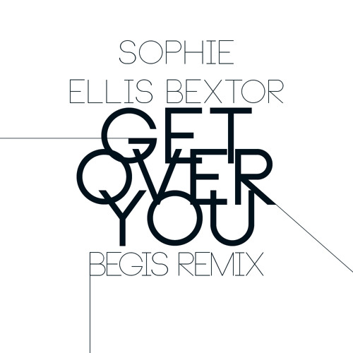 Sophie Ellis Bextor | Begis | Get Over You remix