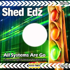 GTR044 - Shed Edz - All Systems Are Go