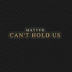 MattyB - Can't Hold Us