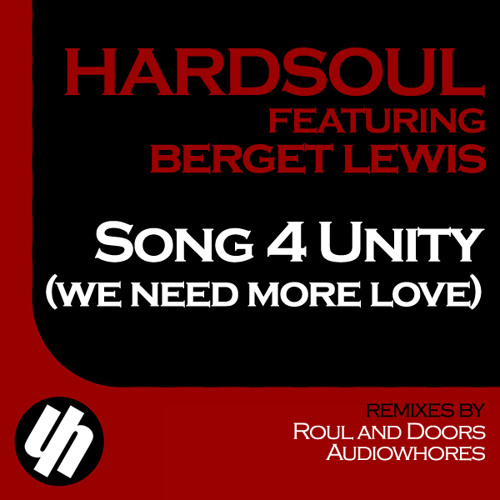 Hardsoul feat. Berget Lewis - Song 4 Unity (We Need More Love) Radio Edit