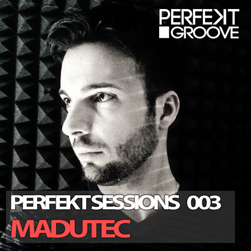 Perfekt Sessions 003 With Madutec