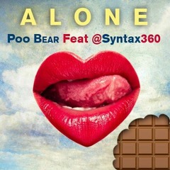 Alone PooBear ft @SYNTAX360 hi-quality