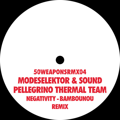 Modeselektor & Sound Pellegrino Thermal Team "Negativity - Bambounou Remix" (50WEAPONSRMX04)