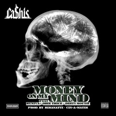 Ca$his - Mind On Money (Money On My Mind) Ft. Kuniva, Obie Trice & Dirty Mouth