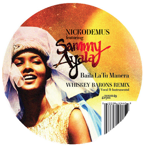 "Baila a tu Manera" Nickodemus & Sammy Ayala (Whiskey Barons Remix)