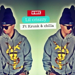 Lil criszzy -  Work ft krunk & chilla