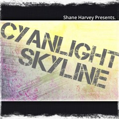 Shane Harvey Presents. Cyanlight - Skyline