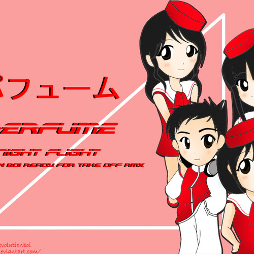 Stream Perfume Night Flight Revolution Boi Ready For Take Off Rmx By Felipe Lyra 1 Listen Online For Free On Soundcloud