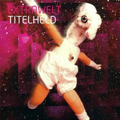 Extrawelt - Titelheld