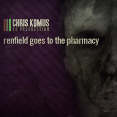 Chris Komus - Renfield Goes to the Pharmacy (2013 Remix)