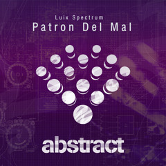 Luix Spectrum - Patron Del Mal (Original Mix) [abstract] FREE DOWNLOAD!