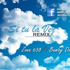 Bamby Ds ft Zona638 - Si tu la vez