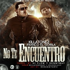 Killatonez Ft. Franco El Gorila - No Te Encuentro (Prod. By Denni Way & Hi-Flow)